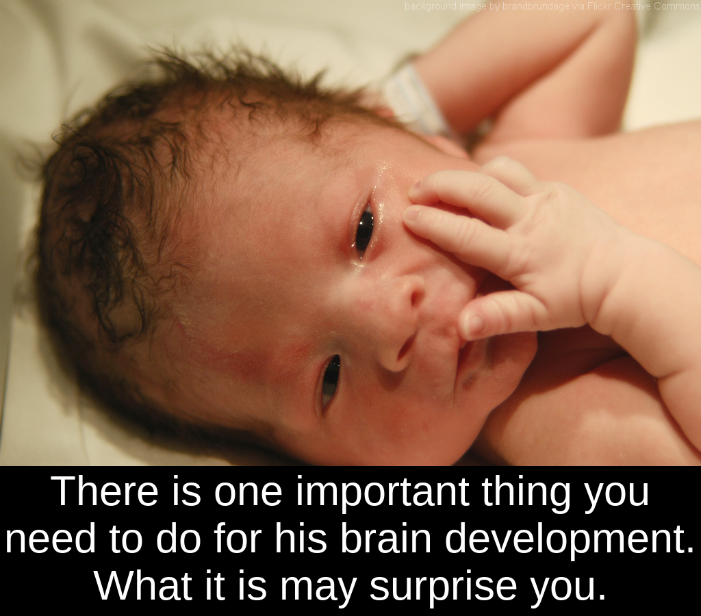 The one thing that is most important for your baby's brain development may surprise you!