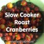 Slow Cooker Roast Cranberries