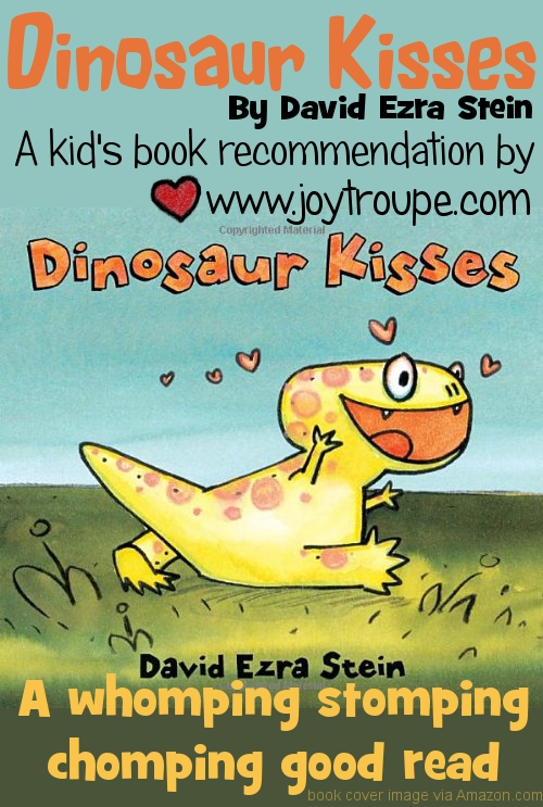 dinsoaur kisses by David Ezra Stein a book recommendation by the Joy Makin' Mamas