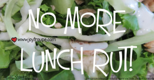 No more lunch rut! Quick, easy, nutritious lunch ideas for busy moms & Dads
