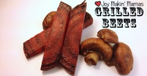 grilled beets recipe joy makin mamas facebook