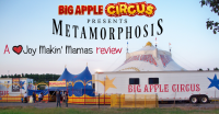 big apple circus presents Metamorphosis A Joy Makin Mamas Review