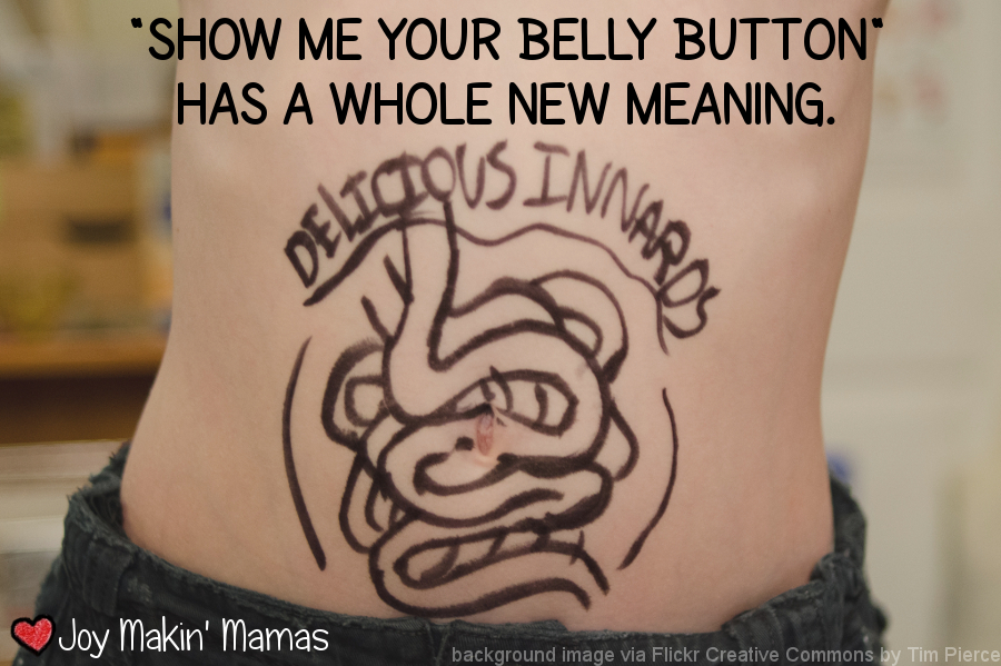 My belly button is so delicious! Joy Makin Mamas